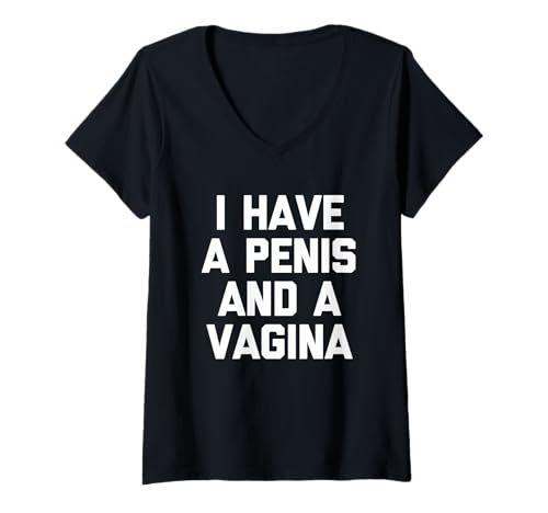 Damen I Have A Penis & A Vagina - Lustiger Spruch sarkastische Neuheit T-Shirt mit V-Ausschnitt von Funny Sayings & Funny Designs
