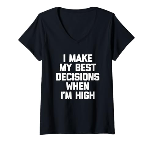 Damen I Make My Best Decisions When I'm High - Lustiger Spruch Cool T-Shirt mit V-Ausschnitt Damen I Make My Best Decisions When I'm High - Lustiger Spruch Cool T-Shirt mit V-Ausschnitt von Funny Sayings & Funny Designs