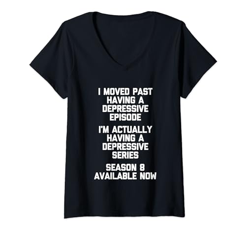 Damen I Moved Past Having A Depressive Episode... Lustiger Spruch T-Shirt mit V-Ausschnitt von Funny Sayings & Funny Designs