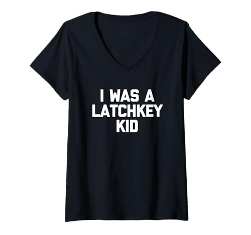 Damen I Was A Latchkey Kid – lustiger Spruch sarkastischer Humor T-Shirt mit V-Ausschnitt von Funny Sayings & Funny Designs