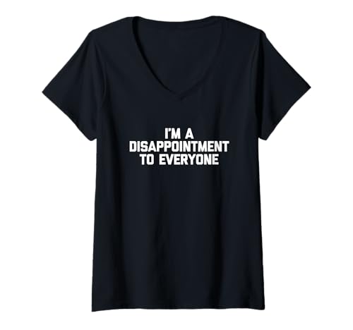 Damen I'm A Disappointment to Everyone - Lustiger Spruch Sarkastisch T-Shirt mit V-Ausschnitt von Funny Sayings & Funny Designs