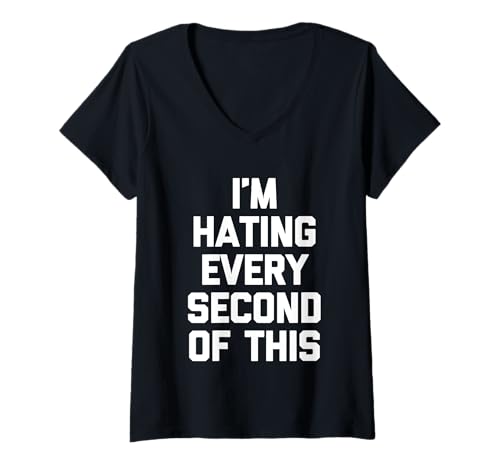 Damen I'm Hating Every Second Of This - Lustiger Spruch Sarkastisch T-Shirt mit V-Ausschnitt von Funny Sayings & Funny Designs