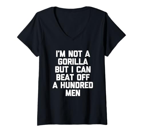 Damen I'm Not A Gorilla But I Can Beat Off A Hundred Men - Lustig T-Shirt mit V-Ausschnitt von Funny Sayings & Funny Designs