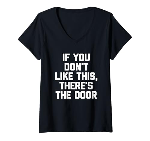 Damen If You Don't Like This, There's The Door - Lustiger Spruch T-Shirt mit V-Ausschnitt von Funny Sayings & Funny Designs