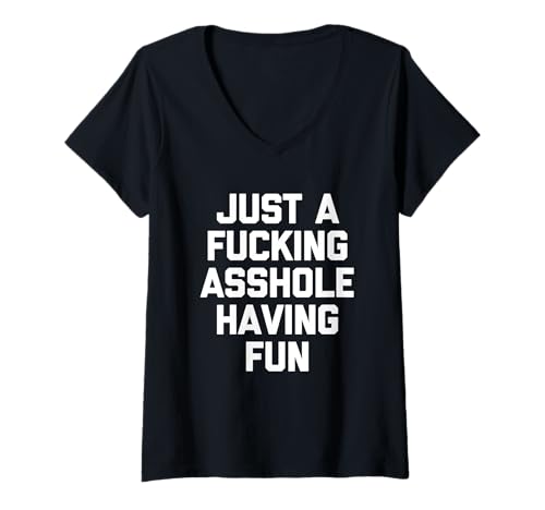 Damen Just A Fucking Asshole Having Fun - Lustiger Spruch Sarkastisch T-Shirt mit V-Ausschnitt von Funny Sayings & Funny Designs