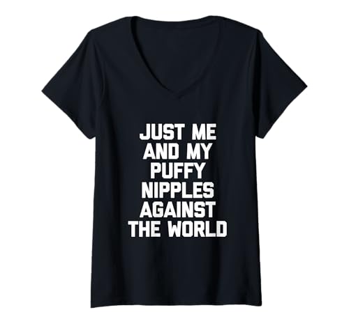 Damen Just Me & My Puffy Nipples Against The World - Lustiger Spruch T-Shirt mit V-Ausschnitt von Funny Sayings & Funny Designs