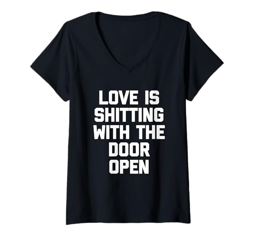 Damen Love Is Shitting With The Door Open - Lustiger Spruch Sarkastisch T-Shirt mit V-Ausschnitt von Funny Sayings & Funny Designs