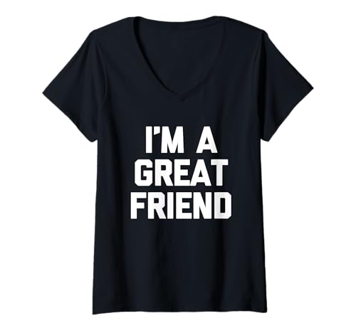 Damen Lustiger Spruch I'm A Great Friend, sarkastisch, niedlich, cool T-Shirt mit V-Ausschnitt von Funny Sayings & Funny Designs