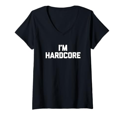 Damen Lustiger Spruch I'm Hardcore sarkastischer Humor T-Shirt mit V-Ausschnitt von Funny Sayings & Funny Designs