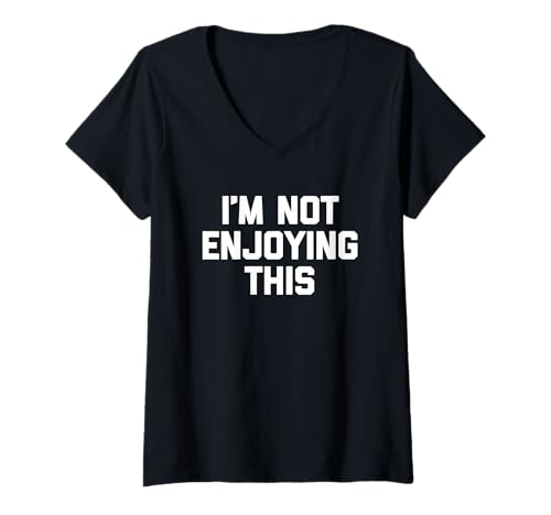 Damen Lustiger Spruch "I'm Not Enjoying This - Sarkastischer Humor" T-Shirt mit V-Ausschnitt Damen Lustiger Spruch "I'm Not Enjoying This - Sarkastischer Humor" T-Shirt mit V-Ausschnitt von Funny Sayings & Funny Designs