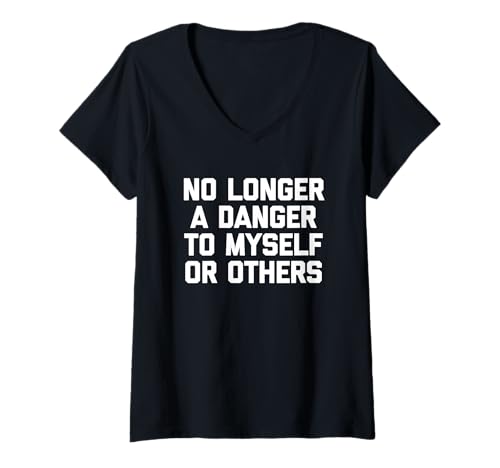 Damen No Longer A Danger To Myself Or Others - Lustiger Spruch Sarkastisch T-Shirt mit V-Ausschnitt von Funny Sayings & Funny Designs