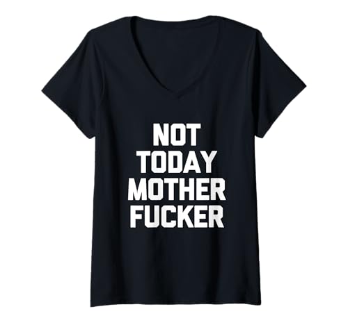Damen Not Today Motherfucker - Lustiger Spruch sarkastisch cool Neuheit T-Shirt mit V-Ausschnitt von Funny Sayings & Funny Designs