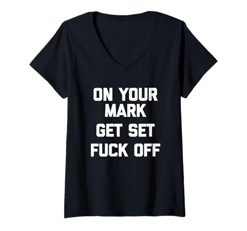 Damen On Your Mark, Get Set, Fuck Off - Lustiger Spruch Sarkastisch T-Shirt mit V-Ausschnitt von Funny Sayings & Funny Designs