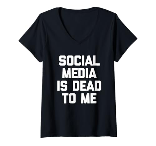 Damen Social Media is Dead to Me - Lustiger Spruch Sarkastische Neuheit T-Shirt mit V-Ausschnitt von Funny Sayings & Funny Designs