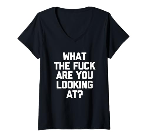 Damen What the Fuck Are You Looking At? - Lustiger Spruch Sarkastisch T-Shirt mit V-Ausschnitt von Funny Sayings & Funny Designs