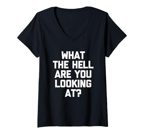 Damen What the Hell Are You Looking At? - Lustiger Spruch Sarkastisch T-Shirt mit V-Ausschnitt Damen What the Hell Are You Looking At? - Lustiger Spruch Sarkastisch T-Shirt mit V-Ausschnitt von Funny Sayings & Funny Designs
