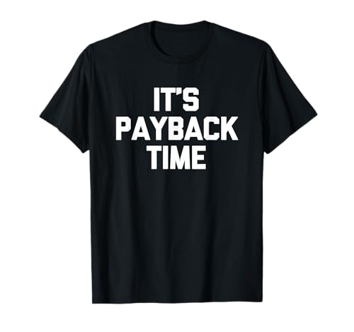 Funny Sayings & Funny Designs – It's Payback Time – Lustiger Spruch sarkastisch niedlich cool Neuheit Unisex-Kinder T-Shirt Schwarz Kurzarm Crew Neck S von Funny Sayings & Funny Designs