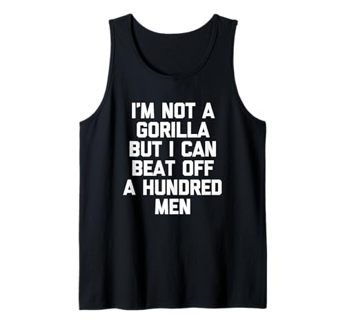 I'm Not A Gorilla But I Can Beat Off A Hundred Men - Lustig Tank Top von Funny Sayings & Funny Designs