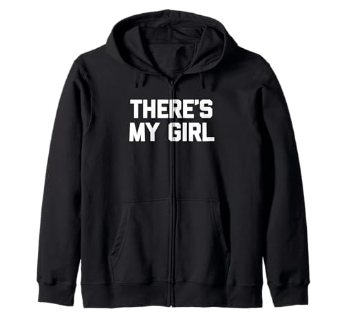 There's My Girl - Lustiger Spruch sarkastisch niedlich cool Neuheit Kapuzenjacke von Funny Sayings & Funny Designs