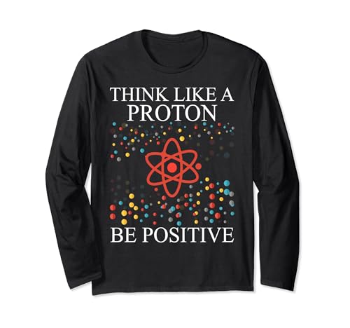 Think Like A Proton Be Positive Science Nerd Geschenk für Jungen und Mädchen Langarmshirt Think Like A Proton Be Positive Science Nerd Geschenk für Jungen und Mädchen Langarmshirt von Funny Science Nerd Geeks Gifts Teachers Tee