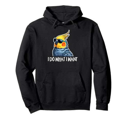 Cute Bird Mens Womens Kids I Do What I Want Cockatiel Lover Pullover Hoodie von Funny Screaming Birb Parrot Gifts Shirts & Hoodies