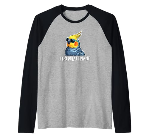 Cute Bird Mens Womens Kids I Do What I Want Cockatiel Lover Raglan von Funny Screaming Birb Parrot Gifts Shirts & Hoodies