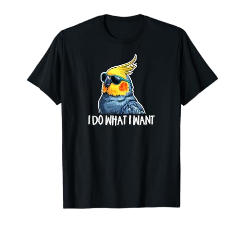 Cute Bird Mens Womens Kids I Do What I Want Cockatiel Lover T-Shirt von Funny Screaming Birb Parrot Gifts Shirts & Hoodies