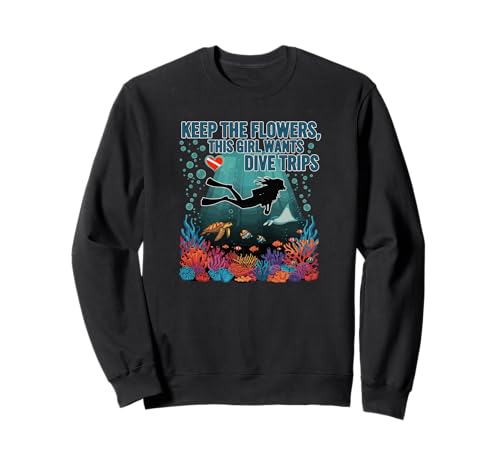 Behalte die Blumen, Dieses Mädchen Will Tauchausflüge | Tauchen Sweatshirt Behalte die Blumen, Dieses Mädchen Will Tauchausflüge | Tauchen Sweatshirt von Funny Scuba Diving Gear for Women