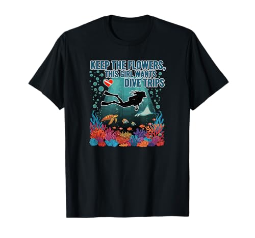 Behalte die Blumen, Dieses Mädchen Will Tauchausflüge | Tauchen T-Shirt Behalte die Blumen, Dieses Mädchen Will Tauchausflüge | Tauchen T-Shirt von Funny Scuba Diving Gear for Women