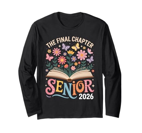 Senior 2026 Das letzte Kapitel Flower Graduation Damen Herren Langarmshirt Senior 2026 Das letzte Kapitel Flower Graduation Damen Herren Langarmshirt von Funny Senior 2026 The Final Chapter Back To School