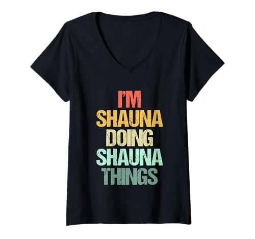 Damen I'm Shauna Doing Shauna Things - Lustiger Spruch Name Shauna T-Shirt mit V-Ausschnitt Damen I'm Shauna Doing Shauna Things - Lustiger Spruch Name Shauna T-Shirt mit V-Ausschnitt von Funny Shauna Sayings & Funny Shauna Designs