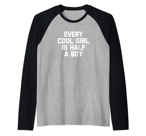 Every Cool Girl Is Half A Boy T-Shirt Lustiger Spruch Sarkastic Raglan Every Cool Girl Is Half A Boy T-Shirt Lustiger Spruch Sarkastic Raglan von Funny Shirt With Saying & Funny T-Shirts