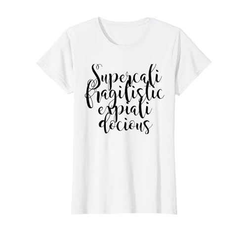 Lustiges Damen-T-Shirt – Supercalifragilisticexpialidocious T-Shirt Lustiges Damen-T-Shirt – Supercalifragilisticexpialidocious T-Shirt von Funny Shirts for Women