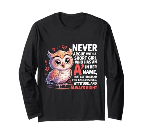 Never Argue with A Short Girl Who Has An A,Cute Owl Design Langarmshirt von Funny Short Girl Her Name Start With A Letter Owl