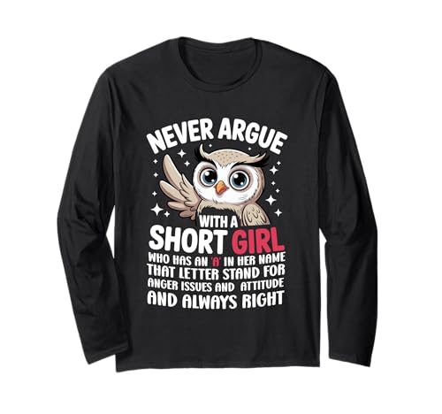 Never Argue with A Short Girl Who Has An A,Cute Owl Design Langarmshirt von Funny Short Girl Her Name Start With A Letter Owl