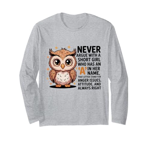 Never Argue with A Short Girl Who Has An A,Cute Owl Design Langarmshirt von Funny Short Girl Her Name Start With A Letter Owl