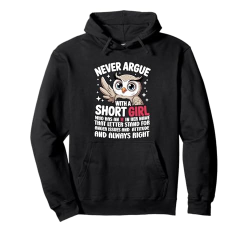 Never Argue with A Short Girl Who Has An A,Cute Owl Design Pullover Hoodie von Funny Short Girl Her Name Start With A Letter Owl