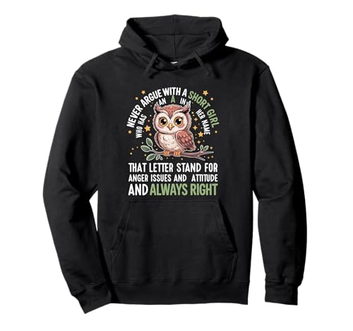 Never Argue with A Short Girl Who Has An A,Cute Owl Design Pullover Hoodie von Funny Short Girl Her Name Start With A Letter Owl