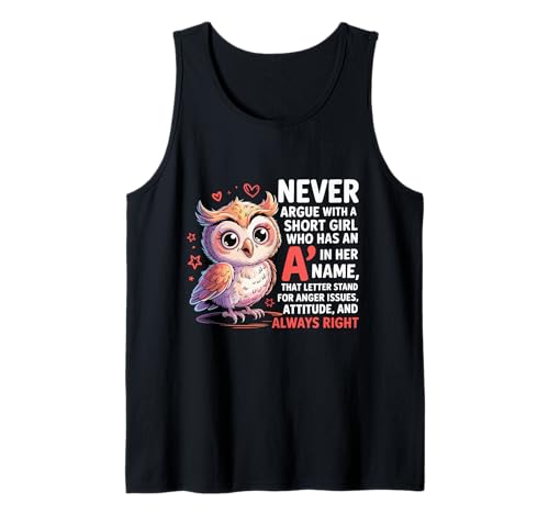 Never Argue with A Short Girl Who Has An A,Cute Owl Design Tank Top von Funny Short Girl Her Name Start With A Letter Owl