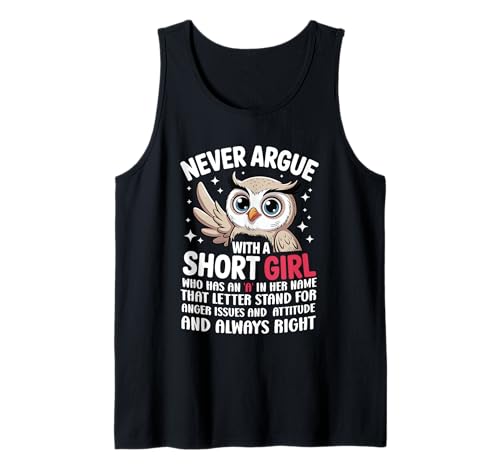 Never Argue with A Short Girl Who Has An A,Cute Owl Design Tank Top von Funny Short Girl Her Name Start With A Letter Owl