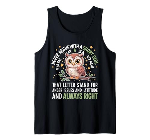 Never Argue with A Short Girl Who Has An A,Cute Owl Design Tank Top von Funny Short Girl Her Name Start With A Letter Owl