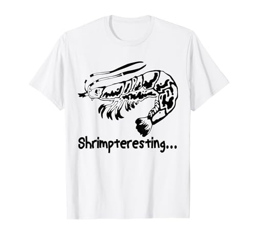 Lustige Garnelen Shrimpteresting für interessante Zeit Männer Frauen T-Shirt von Funny Shrimp Heaven Now Tee
