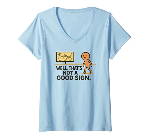 Damen Funny ASL American Sign Language Well That's Not A Good Sign T-Shirt mit V-Ausschnitt Damen Funny ASL American Sign Language Well That's Not A Good Sign T-Shirt mit V-Ausschnitt von Funny Sign Language Apparel