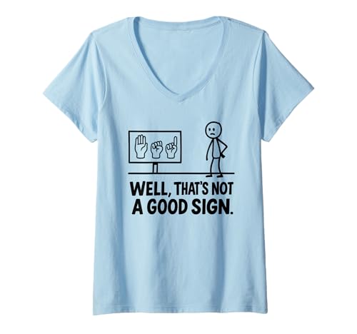 Damen Funny ASL American Sign Language Well That's Not A Good Sign T-Shirt mit V-Ausschnitt Damen Funny ASL American Sign Language Well That's Not A Good Sign T-Shirt mit V-Ausschnitt von Funny Sign Language Apparel