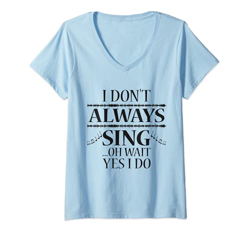 Damen I Don't Always Sing - Lustiges Sängerchor Musikgeschenk T-Shirt mit V-Ausschnitt Damen I Don't Always Sing - Lustiges Sängerchor Musikgeschenk T-Shirt mit V-Ausschnitt von Funny Singer Choir Music Gift Tees