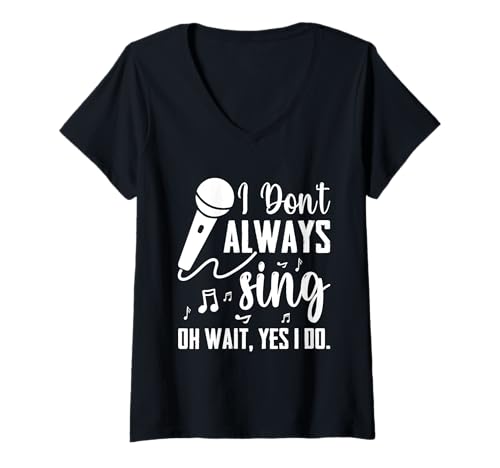 Damen I Don't Always Sing Broadway Musiktheater, lustiger Sänger T-Shirt mit V-Ausschnitt von Funny Singer Tee for Men Women