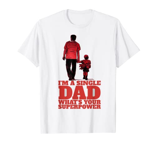 Herren Single Dad! Whats Your Superpower | Geschenk für Single Dad T-Shirt Herren Single Dad! Whats Your Superpower | Geschenk für Single Dad T-Shirt von Funny Single Dad Tee | Fathers Day for Single Dad