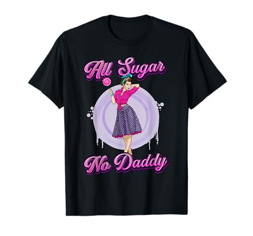 Retro All Sugar No Daddy Single Life Lustige Zitate für Frauen T-Shirt Retro All Sugar No Daddy Single Life Lustige Zitate für Frauen T-Shirt von Funny Single Lady All Sugar No Daddy Pinup Girl