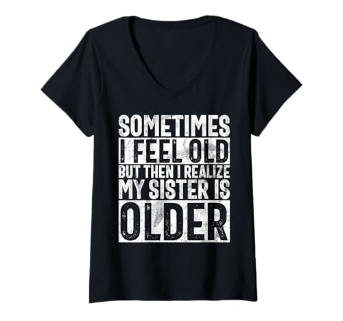 Damen Manchmal fühle ich Mich alt, Aber dann merke ich, DASS Meine Schwester älter ist T-Shirt mit V-Ausschnitt Damen Manchmal fühle ich Mich alt, Aber dann merke ich, DASS Meine Schwester älter ist T-Shirt mit V-Ausschnitt von Funny Sister Brother Matching Sibling Gifts