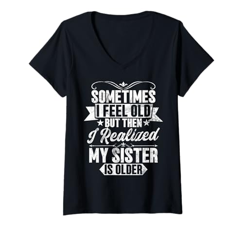 Damen Manchmal fühle ich Mich alt, als ich merkte, DASS Meine Schwester älter ist T-Shirt mit V-Ausschnitt Damen Manchmal fühle ich Mich alt, als ich merkte, DASS Meine Schwester älter ist T-Shirt mit V-Ausschnitt von Funny Sister Brother Matching Sibling Gifts
